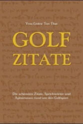 Golf Zitate - Yves C. Ton-That, Yves C. Ton-That, Yves C. Ton-That, Roland Hausheer, Yves C. Ton-That (2008)