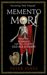 Memento Mori: What the Romans Can Tell Us about Old Age & Death (ISBN: 9781786494825)