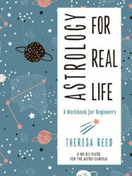 Astrology for Real Life - Theresa Reed (ISBN: 9781578636563)