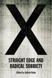 X: Straight Edge And Radical Sobriety - Gabriel Kuhn (ISBN: 9781629637167)