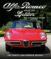 Alfa Romeo 105 Series Spider - Jim Talbott, Andrew Brown (ISBN: 9781785006494)