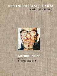 Michael Stipe: Our Interference Times - Michael Stipe (ISBN: 9788862086783)