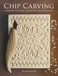 Chip Carving - Tatiana Baldina (ISBN: 9781784945466)