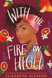 With the Fire on High - Elizabeth Acevedo (ISBN: 9781471409004)