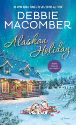 Alaskan Holiday - Debbie Macomber (ISBN: 9780399181306)