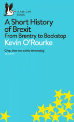 Short History of Brexit - Kevin O'Rourke (ISBN: 9780241398234)