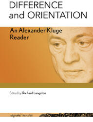 Difference and Orientation: An Alexander Kluge Reader (ISBN: 9781501739217)