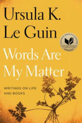 Words Are My Matter - Ursula K. Le Guin (ISBN: 9780358212102)