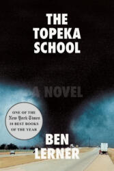 THE TOPEKA SCHOOL - Ben Lerner (ISBN: 9780374277789)