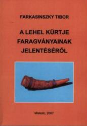 Farkasinszky Tibor - A Lehel kürtje faragványainak jelentéséről (2008)