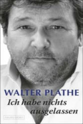 Ich habe nichts ausgelassen - Walter Plathe (ISBN: 9783355018487)