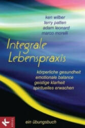 Integrale Lebenspraxis - Ken Wilber, Terry Patten, Leonard Adam (2010)