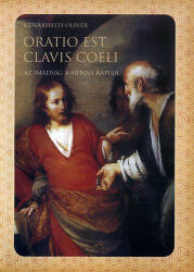 Oratio est clavis coeli - Az imádság a menny kapuja (2008)