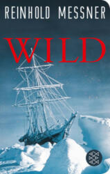 Reinhold Messner - Wild - Reinhold Messner (ISBN: 9783596522293)