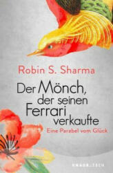 Der Mönch, der seinen Ferrari verkaufte - Robin S. Sharma, Bernardin Schellenberger (ISBN: 9783426878408)