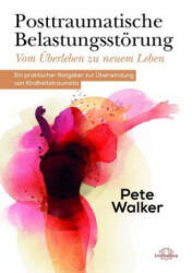 Posttraumatische Belastungsstörung - Vom Überleben zu neuem Leben - Pete Walker (ISBN: 9783962570750)