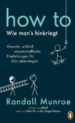HOW TO - Wie man's hinkriegt - Randall Munroe, Ralf Pannowitsch (ISBN: 9783328600916)