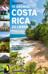 111 Gründe, Costa Rica zu lieben - Roland Berens (ISBN: 9783862657919)
