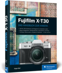 Fujifilm X-T30 - Jürgen Wolf (ISBN: 9783836270854)