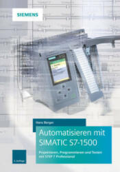 Automatisieren mit SIMATIC S7-1500 3e - Projektieren, Programmieren und Testen mit STEP 7 Professional - Hans Berger (ISBN: 9783895784859)