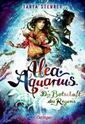Alea Aquarius 5. Die Botschaft des Regens - Tanya Stewner, Claudia Carls (ISBN: 9783789113536)
