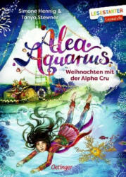 Alea Aquarius. Weihnachten mit der Alpha Cru - Tanya Stewner, Simone Hennig, Claudia Carls (ISBN: 9783789110832)