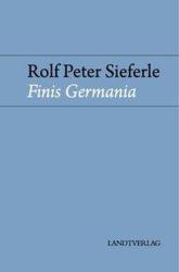 Finis Germania - Rolf Peter Sieferle (ISBN: 9783944872902)