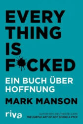 Everything is Fucked - Mark Manson (ISBN: 9783742311016)