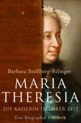 Maria Theresia - Barbara Stollberg-Rilinger (ISBN: 9783406741135)
