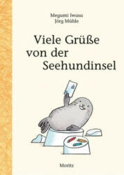 Viele Grüße von der Seehundinsel - Megumi Iwasa, Jörg Mühle, Ursula Gräfe (ISBN: 9783895653797)