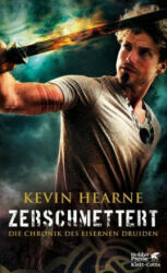 Zerschmettert - Kevin Hearne, Friedrich Mader (ISBN: 9783608981346)