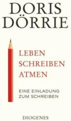 Leben, schreiben, atmen - Doris Dörrie (ISBN: 9783257070699)