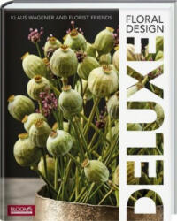 Floral Design DELUXE - Klaus Wagener (ISBN: 9783965630246)