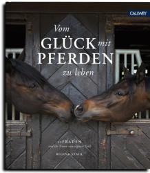 Vom Glück mit Pferden zu leben - Regina Stahl, Brita Sönnichsen, Sonja Tobias (ISBN: 9783766724441)
