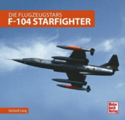 F-104 Starfighter - Gerhard Lang (ISBN: 9783613042285)