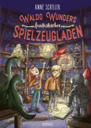 Waldo Wunders fantastischer Spielzeugladen - Anne Scheller, Larisa Lauber (ISBN: 9783833905957)