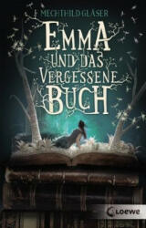 Emma und das vergessene Buch - Mechthild Gläser (ISBN: 9783743203655)