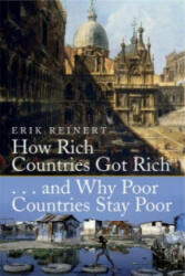 How Rich Countries Got Rich and Why Poor Countries Stay Poor - Erik S Reinert (2008)