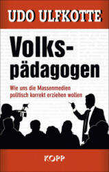 Volkspädagogen - Udo Ulfkotte (ISBN: 9783864456947)