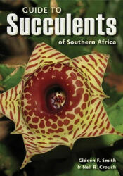 Guide to Succulents of Southern Africa - Gideon Smith (2009)