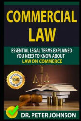 Commercial Law: Essential Legal Terms Explained You Need to Know about Law on Commerce! - Dr Peter Johnson (ISBN: 9781090656841)