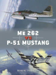 Me 262 vs P-51 Mustang - Robert Forsyth, Jim Laurier, Gareth Hector (ISBN: 9781472829559)