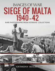 Siege of Malta 1940-42 - Anthony Rogers (ISBN: 9781784384593)