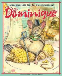Neasemuitele isprăvi ale șoricelului Dominique (ISBN: 9786065358188)