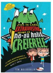 Ziua in care extraterestrii aproape ca ne-au halit creierii - Tom McLaughlih (ISBN: 9786060091776)