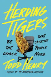 Herding Tigers: Be the Leader That Creative People Need - Todd Henry (ISBN: 9780735211711)