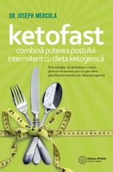 Ketofast. Combină puterea postului intermitent cu dieta ketogenetică (2019)