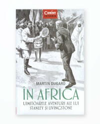 In Africa. Uimitoarele aventuri ale lui Stanley si Livingstone - Martin Dugard (ISBN: 9786067936537)