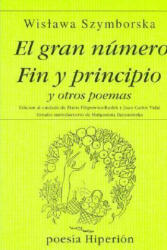 El gran número ; Fin y principio y otros poemas - Wislawa Szymborska, María Filipowicz-Rudek, Juan Carlos Vidal García (ISBN: 9788475176147)