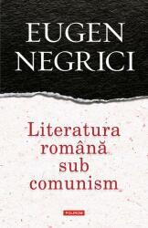 Literatura română sub comunism (ISBN: 9789734668212)